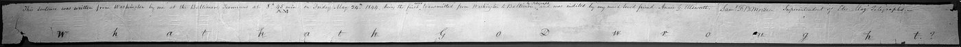 Figure 4 — The original 1844 register tape — Morse's first message pressed into paper by Vail's recorder, the marks later inked over by Annie Ellsworth. Read it and you are reading the first sentence sent by …